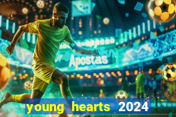 young hearts 2024 onde assistir