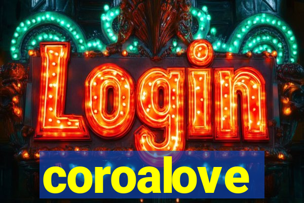 coroalove