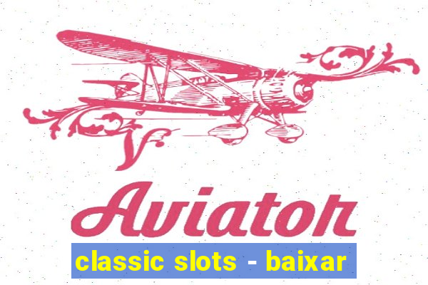 classic slots - baixar