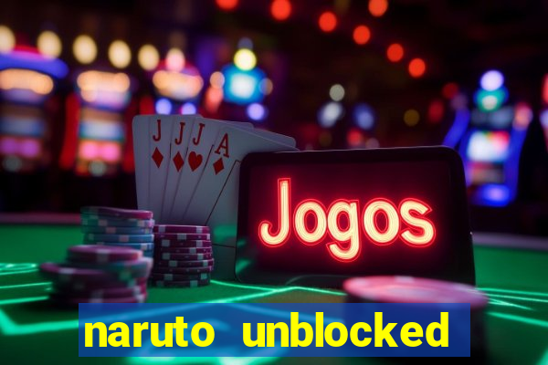 naruto unblocked games 76