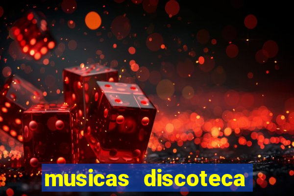 musicas discoteca anos 70 80 90