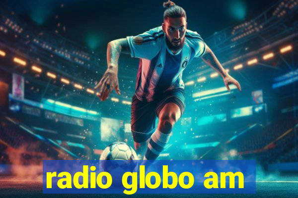 radio globo am