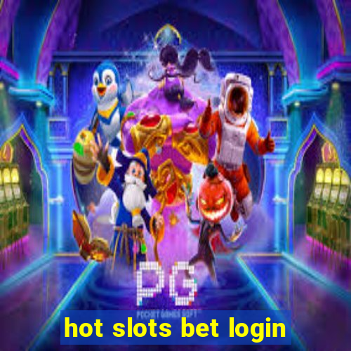 hot slots bet login