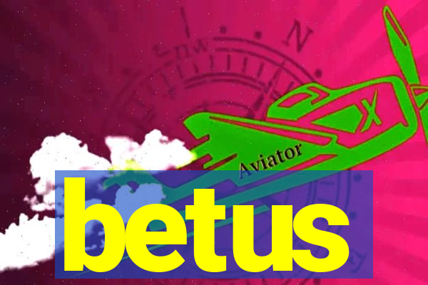 betus