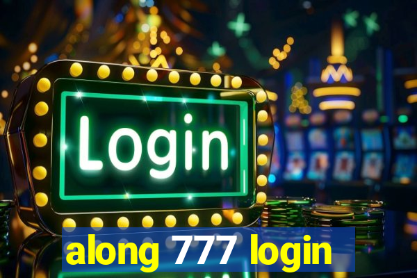 along 777 login