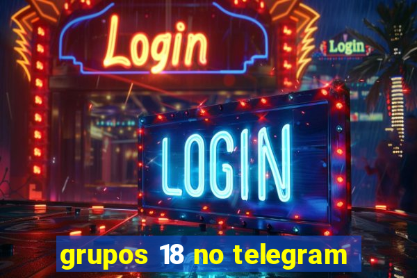 grupos 18 no telegram