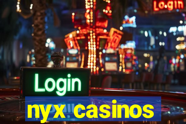 nyx casinos