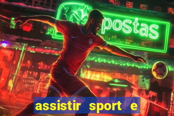 assistir sport e ponte preta