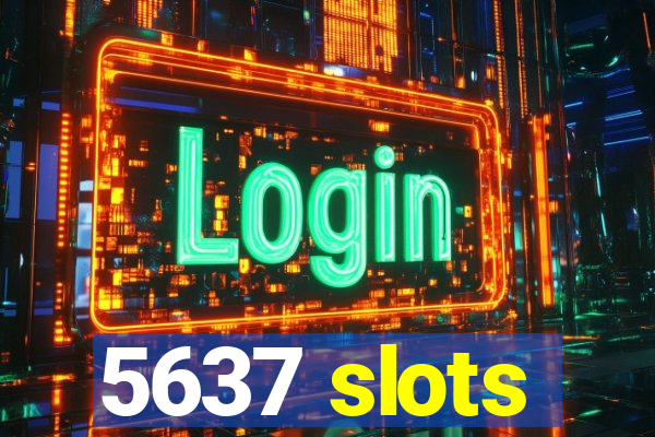 5637 slots