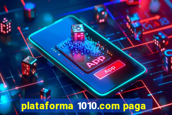 plataforma 1010.com paga