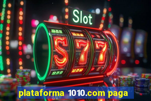 plataforma 1010.com paga