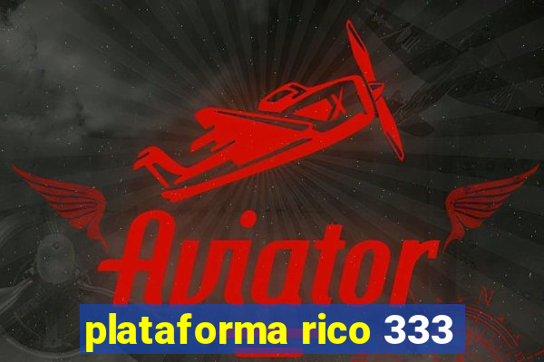 plataforma rico 333