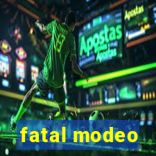 fatal modeo