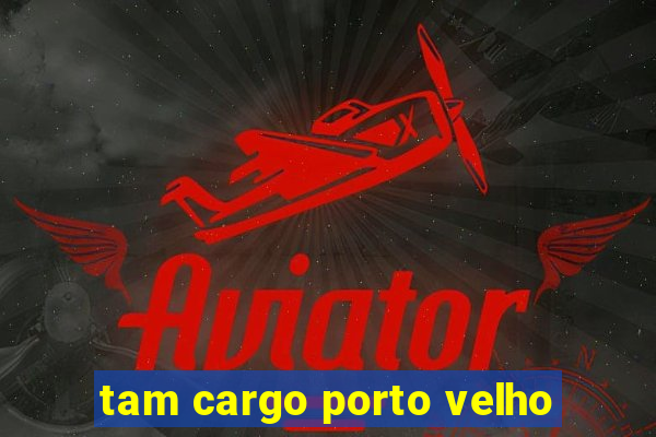 tam cargo porto velho