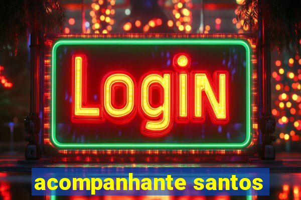 acompanhante santos