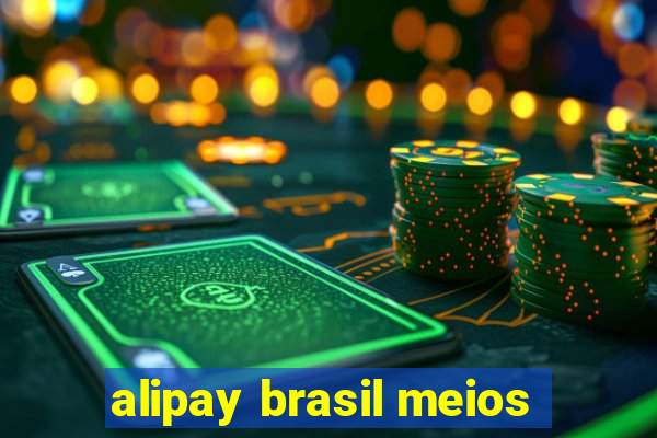 alipay brasil meios