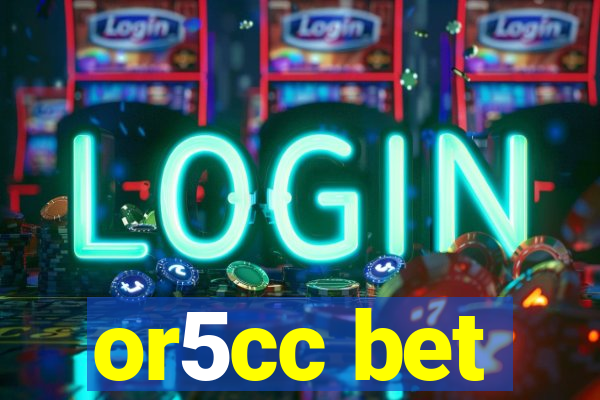 or5cc bet