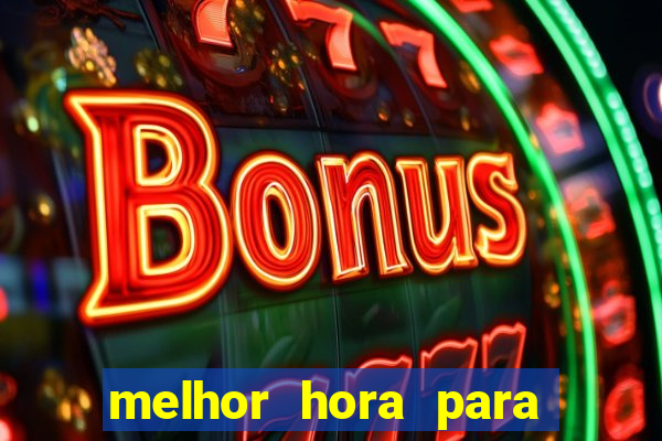 melhor hora para jogar fortune touro