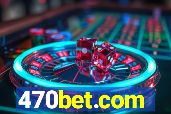 470bet.com