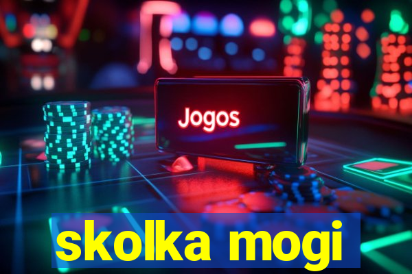 skolka mogi