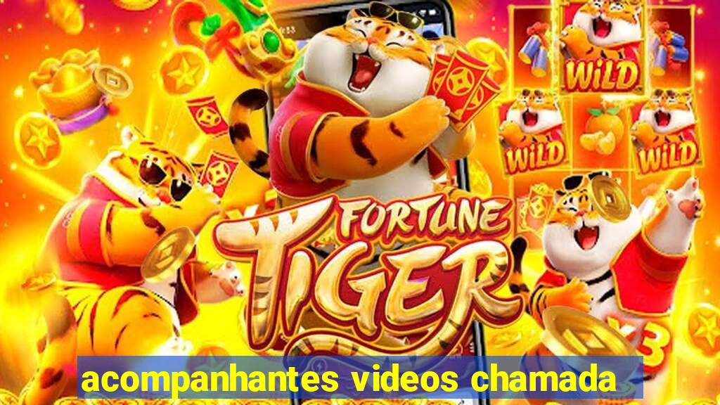 acompanhantes videos chamada