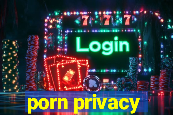 porn privacy