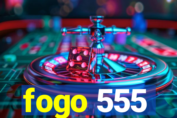 fogo 555