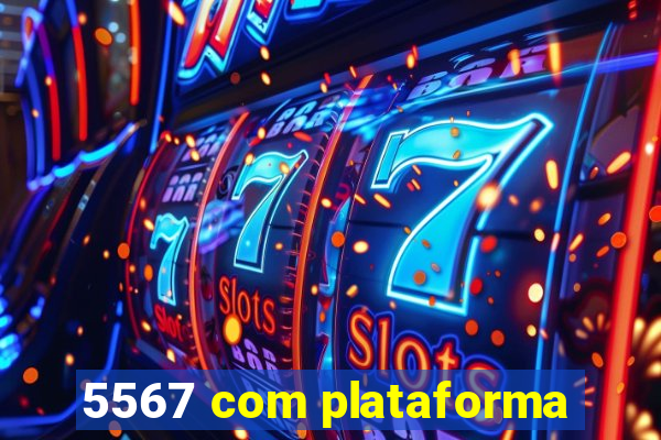 5567 com plataforma