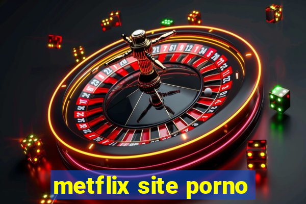 metflix site porno