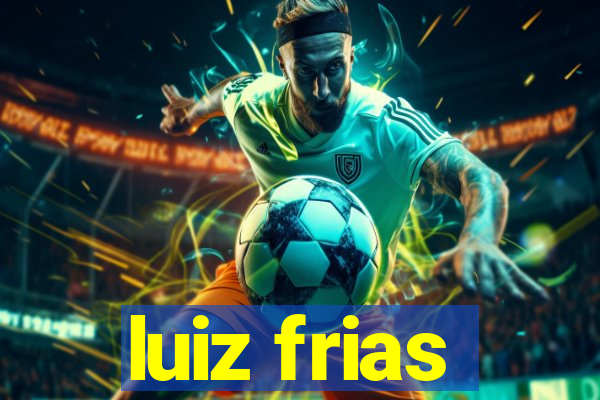 luiz frias