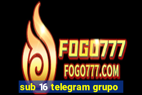 sub 16 telegram grupo