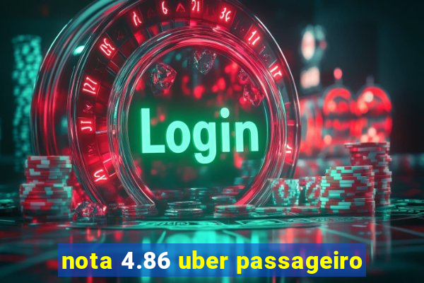 nota 4.86 uber passageiro