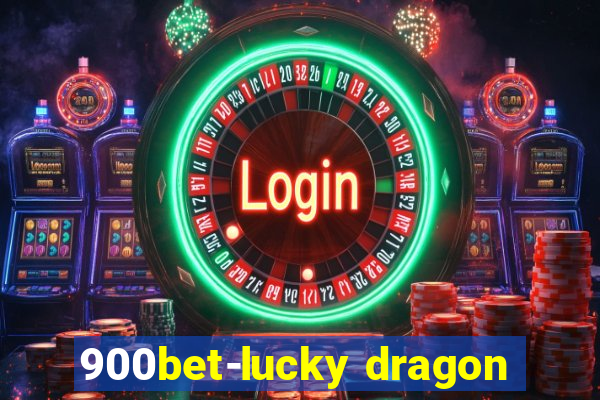 900bet-lucky dragon