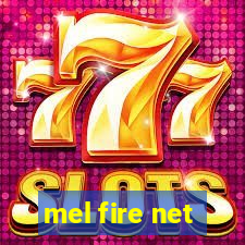 mel fire net