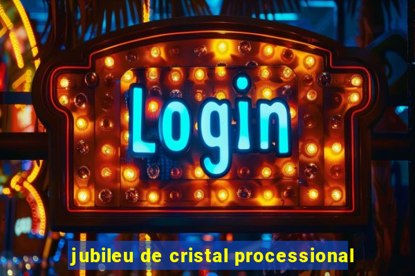 jubileu de cristal processional