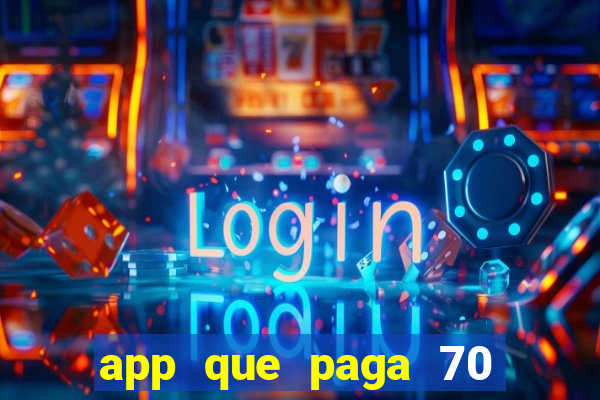 app que paga 70 reais para se cadastrar 2023