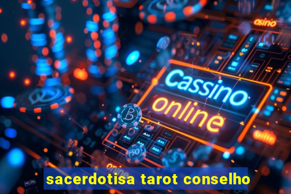 sacerdotisa tarot conselho