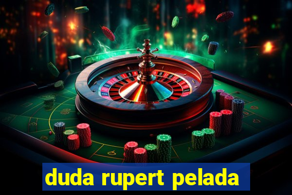 duda rupert pelada