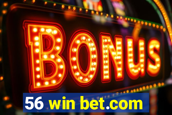 56 win bet.com