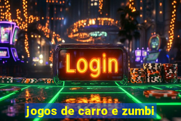 jogos de carro e zumbi