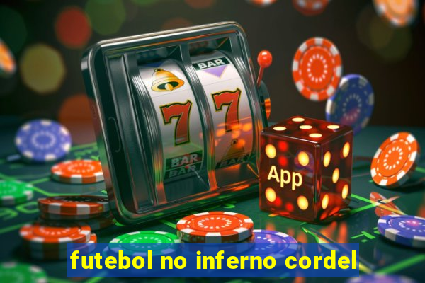 futebol no inferno cordel