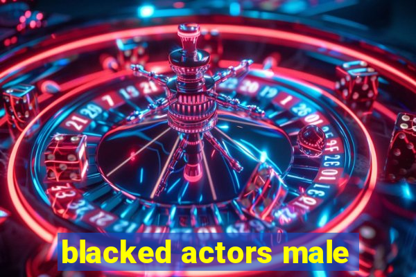 blacked actors male