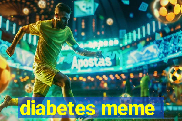 diabetes meme