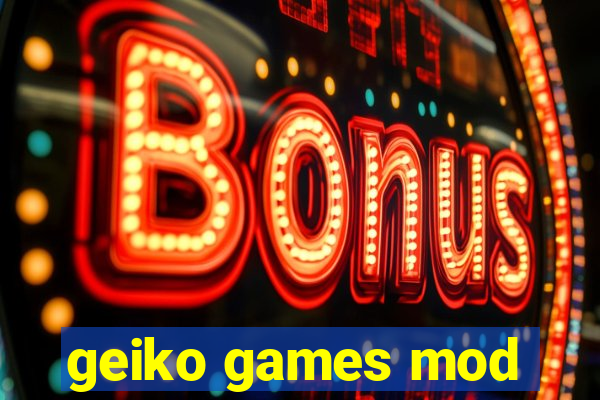 geiko games mod