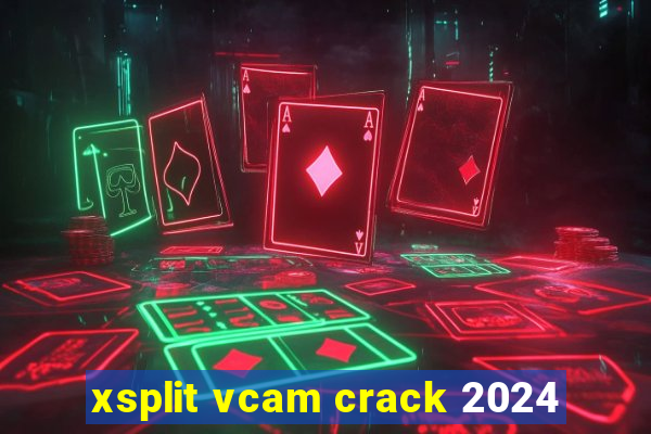 xsplit vcam crack 2024