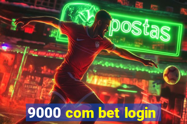 9000 com bet login