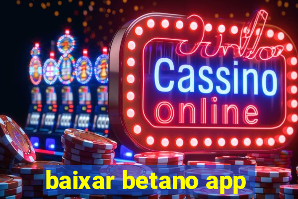 baixar betano app