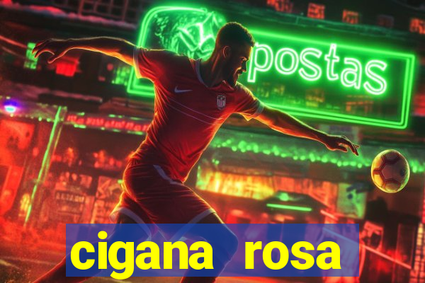 cigana rosa vermelha historia