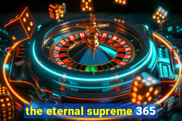 the eternal supreme 365