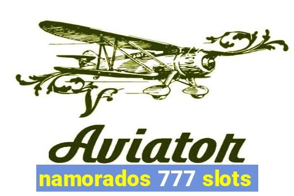 namorados 777 slots